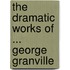 The Dramatic Works Of ... George Granville
