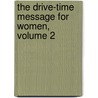 The Drive-Time Message for Women, Volume 2 door Jeff Atwood