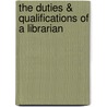 The Duties & Qualifications Of A Librarian by Jean-Baptiste Cotton Des Houssayes