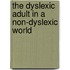 The Dyslexic Adult in a Non-Dyslexic World
