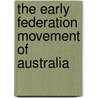 The Early Federation Movement Of Australia door Cephas Daniel Allin