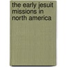 The Early Jesuit Missions In North America door Onbekend