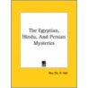 The Egyptian, Hindu, And Persian Mysteries door Rev Ch H. Vail