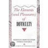 The Elements (And Pleasures) Of Difficulty by Patricia Donahue
