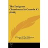 The Emigrant Churchman In Canada V1 (1849) by A. Pioneer Of The Wilderness