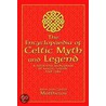 The Encyclopedia of Celtic Myth and Legend door John Matthews