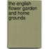 The English Flower Garden And Home Grounds