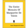 The Entire Memoirs Of Marguerite De Valois by Maruerite De Valois