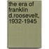 The Era Of Franklin D.Roosevelt, 1932-1945