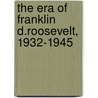 The Era Of Franklin D.Roosevelt, 1932-1945 door Richard Polenberg