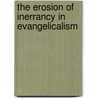 The Erosion of Inerrancy in Evangelicalism by Gregory K. Beale
