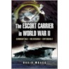 The Escort Carrier Of The Second World War door David Wragg