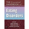 The Essential Handbook Of Eating Disorders by Janet Treasure