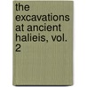 The Excavations at Ancient Halieis, Vol. 2 door Bradley A. Ault