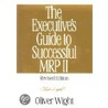 The Executive's Guide To Successful Mrp Ii by Oliver Wight