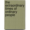 The Extraordinary Times of Ordinary People by Mark Carp