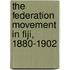 The Federation Movement In Fiji, 1880-1902