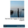 The First Four Voyages Of Amerigo Vespucci by Amerigo Vespucci
