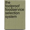 The Foolproof Foodservice Selection System by William R. Marvin