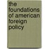 The Foundations Of American Foreign Policy