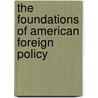 The Foundations Of American Foreign Policy door Hart Albert Bushnell