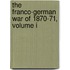 The Franco-German War Of 1870-71, Volume I