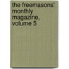 The Freemasons' Monthly Magazine, Volume 5 by Charles Whitlock Moore