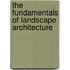 The Fundamentals Of Landscape Architecture