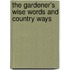 The Gardener's Wise Words And Country Ways