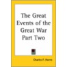 The Great Events Of The Great War Part Two by Charles F. Horne