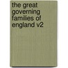The Great Governing Families of England V2 by Meredith Townsend