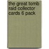 The Great Tomb Raid Collector Cards 6 Pack