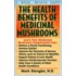 The Health Benefits of Medicinal Mushrooms