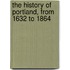 The History Of Portland, From 1632 To 1864
