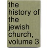 The History Of The Jewish Church, Volume 3 door Arthur Penrhyn Stanley