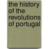 The History Of The Revolutions Of Portugal door Vertot