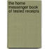 The Home Messenger Book Of Tested Receipts