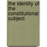 The Identity of the Constitutional Subject door Michel Rosenfeld
