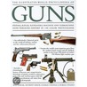 The Illustrated World Encyclopedia of Guns by Will Fowler