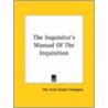 The Inquisitor's Manual Of The Inquisition door Truth Seeker C. The Truth Seeker Company