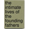 The Intimate Lives of the Founding Fathers door Thomas Fleming