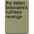 The Italian Billionaire's Ruthless Revenge