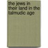 The Jews In Their Land In The Talmudic Age