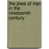 The Jews Of Iran In The Nineteenth Century