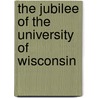 The Jubilee Of The University Of Wisconsin door Wisconsin University Of