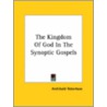 The Kingdom Of God In The Synoptic Gospels door Archibald Robertson