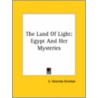 The Land Of Light: Egypt And Her Mysteries door E. Valentia Straiton