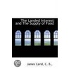 The Landed Interest And The Supply Of Food door C.B. James Carid
