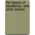 The Lesson Of Obedience, And Other Stories