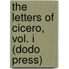 The Letters Of Cicero, Vol. I (Dodo Press) door Marcus Tullius Cicero